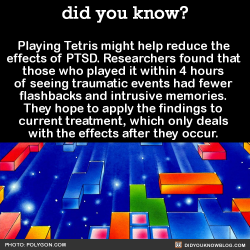 did-you-kno:  Playing Tetris might help reduce the effects of