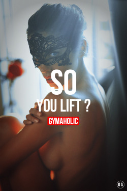gymaaholic:  So, you lift bruh !? Tell me yes and I’m all