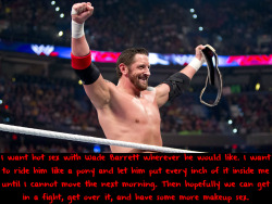 wwewrestlingsexconfessions:  I want hot sex with Wade Barrett