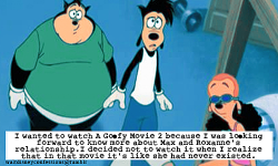 waltdisneyconfessions:   “I wanted to watch A Goofy Movie