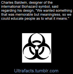 ultrafacts:  The biohazard symbol was developed by the Dow Chemical