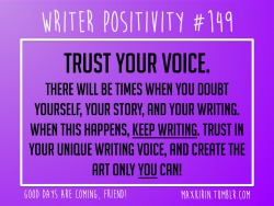 maxkirin:  + DAILY WRITER POSITIVITY +  #149 Trust Your Voice.