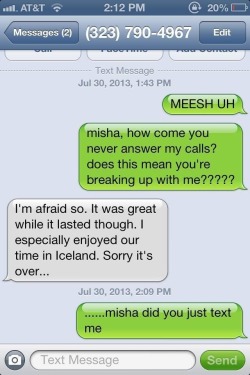 whenablackbirdflies:  SO MISHA BROKE UP WITH ME OVER TEXT TODAY