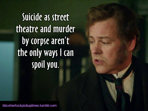 â€œSuicide as street theatre and murder by corpse arenâ€™t the only ways I can spoil you.â€