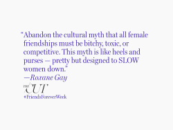 roxanegay:  nymag:  25 Famous Women on Female Friendship  hehehe “famous”