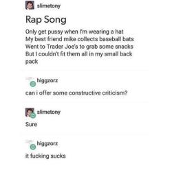 advice-animal:Rap Song For a rap song its fine.  Since rap is