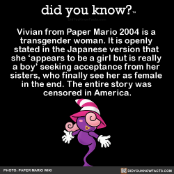 did-you-kno:Vivian from Paper Mario 2004 is a  transgender woman.