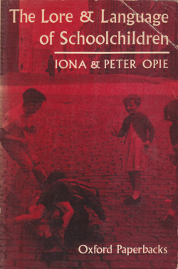 The Lore And Language Of Schoolchildren, by Iona and Peter Opie