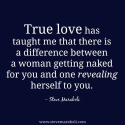 stevemaraboli:  True love has taught me that there is a difference