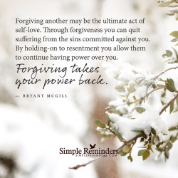 bryantmcgill:  Forgiving another may be the ultimate act of self-love.