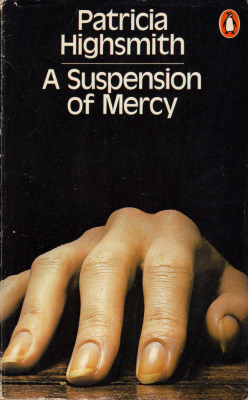 A Suspension Of Mercy, by Patricia Highsmith (Penguin, 1972). From