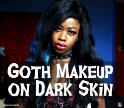 diningwithdana:  Goth Makeup For Dark Skin A complete guide to