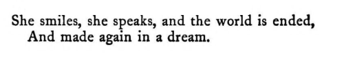 megairea:  Arthur Symons, from Love in Dreams; Silhouettes: Poems,