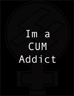 sissy-maker:  sissy-stable:  Are you a Cum Addict, too ?   Boy