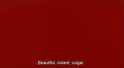 midori-kim:  Beautiful, violent, vulgar.