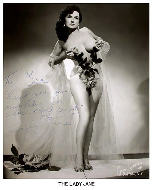  Lady Jane      (aka. Annette Love) Vintage 50’s-era promo photo personalized to Burlesque enthusiast, Ben Hamill: “To Ben, — Thank you for everything you were very sweet — Lady Jane” 