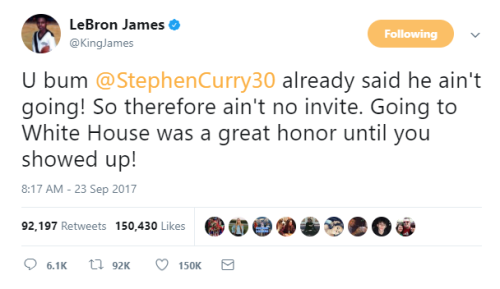 thatblueink:  I gotta give LeBron props for that. He stood up for his rival to the president.That shows how much of a good sport James is to Curry, and that he’s got a lot of balls to call the president a bum.