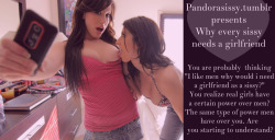 pandorasissy:Why a sissy needs a girlfriend :)  I want a sissy