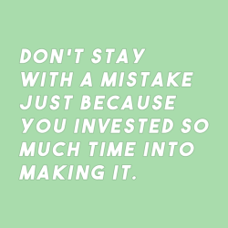 sheisrecovering:Don’t stay with a mistake just because you