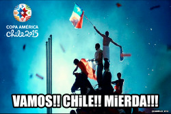 jaidefinichon:  VAMOS CHILE!! MIERDA!!! HOY GANAMOS LA COPA!!! 