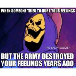 Yea, pretty much. #army #fuckfeelings #imanasshole