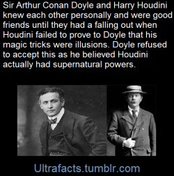 ultrafacts:    Doyle was friends for a time with Harry Houdini,