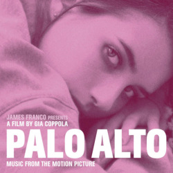 nativemoonmag: PALO ALTO // SOUNDTRACK REVIEW(written by Kira)