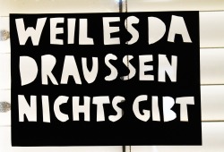 lifestorms:  weil es da draussen nichts gibt
