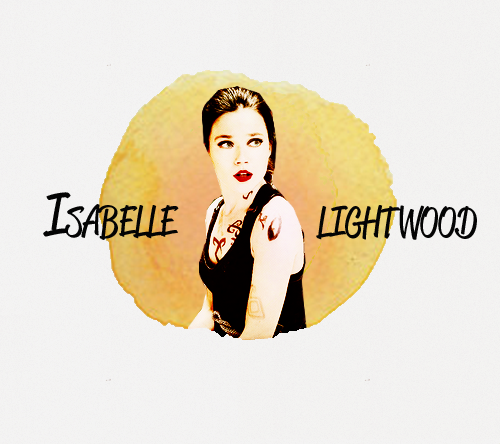  Favorites characters ♔ → Isabelle Lightwood 
