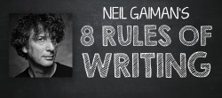 thescarredshandos:  maxkirin:  Neil Gaiman’s 8 Rules of Writing, a