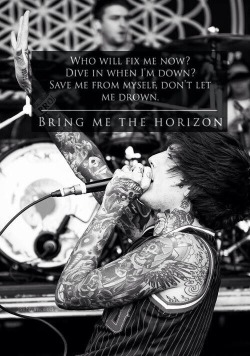 gotoutalivewithscars:  Bring Me The Horizon - Drown. 