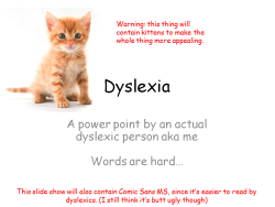 demonicrosebush:  Just a PSA about Dyslexia, since someone desided