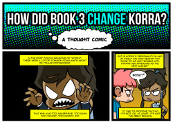 ikkinthekitsune:  neoduskcomics:  How Did Book 3 CHANGE Korra?