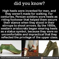 did-you-know:  High heels were invented for men, and they weren’t