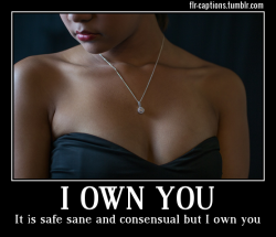 flr-captions: I own you It is safe sane and consensual but I