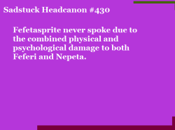 sadstuck-and-headcanons:   [Fefeta didn’t talk because of the