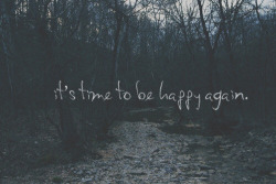 forgottenfeeelings:  that’s why I’m going to change my life now  It&rsquo;s time. 