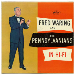 griftomatic:  Fred Waring and The Pennsylvanians in Hi-Fi by