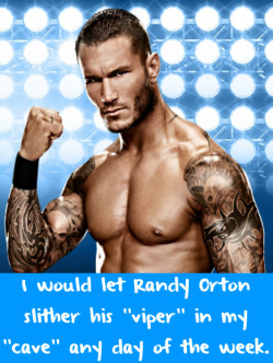 wwewrestlingsexconfessions:  I would let Randy Orton slither
