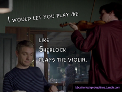&ldquo;I would let you play me like Sherlock plays the violin.&rdquo;