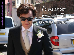 bbcsherlockpickuplines:  â€œIâ€™d like my last vow to be â€™â€˜Til death do us part.â€™â€ 