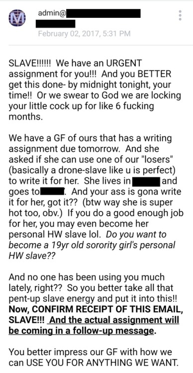 These emails explain how it all started with me serving as a homework slave. I don’t actually belong to Miss Madison I was given to her by my owners like they are lending me out to her like a pair of shoes. In fact there have been many times I have