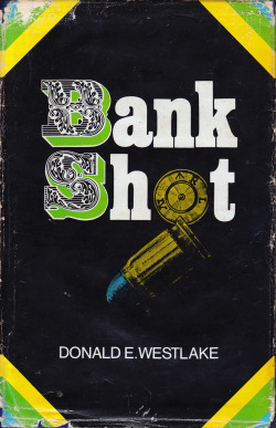 Bank Shot, by Donald E. Westlake (Book Club Associates, 1972).