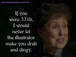â€œIf you were 221b, I would never let the illustrator make you drab and dingy.â€