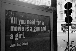 All you need for a movie is a gun and a girl (Jean-Luc Godard)