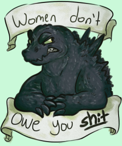 princeowl:  cool message from godzilla, destroyer of male entitlement 