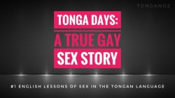 tonganoz:  This is one of many true accounts of gay sex I have