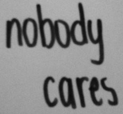 Nobody cares on We Heart It. http://weheartit.com/entry/79875448/via/dima_hrr