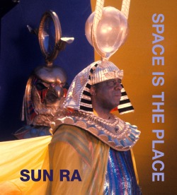 sensuousblkman:Sun Ra  Space is the Place   Ahead of his time