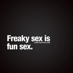 kinkyquotes:  #Freaky #sex is fun sex. 🙌🏼😈 Like it if